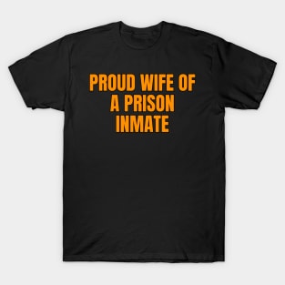 Proud Wife Of A Prison Inmate T-Shirt